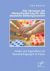 Die Inklusion als Herausforderung für das deutsche Bildungssystem. Kinder und Jugendliche mit Beeinträchtigungen im Fokus