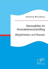 Kennzahlen im Innovationscontrolling. Möglichkeiten und Grenzen