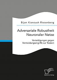 Adversariale Robustheit Neuronaler Netze. Verteidigungen gegen Vermeidungsangriffe zur Testzeit