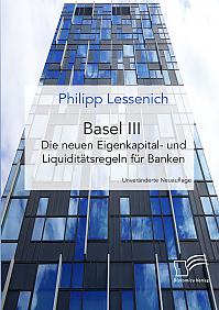 Basel III: Die neuen Eigenkapital- und Liquiditätsregeln für Banken