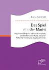 Das Spiel mit der Macht. Machtverhältnis und -dynamik innerhalb der Performance-Kunst zwischen Performer*innen und Zuschauer*innen