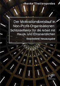 Der Motivationskreislauf in Non-Profit-Organisationen: Schlüsselfaktor für die Arbeit mit Haupt- und Ehrenamtlichen