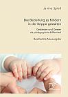 Die Beziehung zu Kindern in der Krippe gestalten. Gebärden und Gesten als pädagogische Hilfsmittel