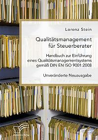 Qualitätsmanagement für Steuerberater. Handbuch zur Einführung eines Qualitätsmanagementsystems gemäß DIN EN ISO 9001:2008