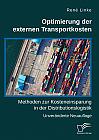 Optimierung der externen Transportkosten: Methoden zur Kosteneinsparung in der Distributionslogistik