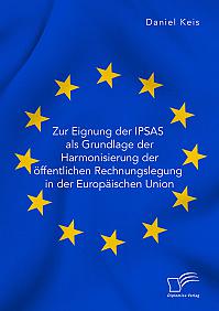 Zur Eignung der IPSAS als Grundlage der Harmonisierung der öffentlichen Rechnungslegung in der Europäischen Union