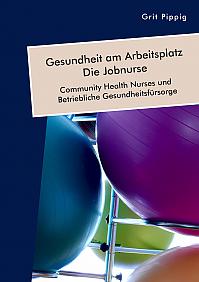 Gesundheit am Arbeitsplatz  Die Jobnurse. Community Health Nurses und Betriebliche Gesundheitsfürsorge