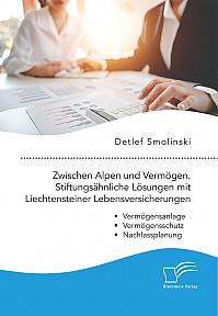 Zwischen Alpen und Vermögen. Stiftungsähnliche Lösungen mit Liechtensteiner Lebensversicherungen.
