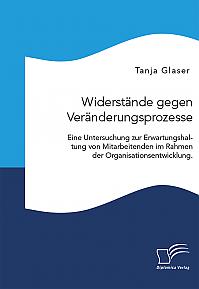 Widerstände gegen Veränderungsprozesse. Eine Untersuchung zur Erwartungshaltung von Mitarbeitenden im Rahmen der Organisationsentwicklung.