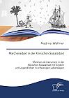 Märchenarbeit in der Klinischen Sozialarbeit. Märchen als Instrument in der Klinischen Sozialarbeit mit Kindern und Jugendlichen in schwierigen Lebenslagen