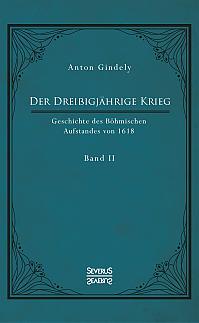 Der Dreißigjährige Krieg. Geschichte des Böhmischen Aufstandes von 1618. Band 2