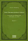 Der Dreißigjährige Krieg. Geschichte des Böhmischen Aufstandes von 1618. Band 1