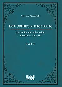 Der Dreißigjährige Krieg. Geschichte des Böhmischen Aufstandes von 1618. Band 2