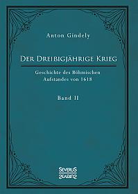 Der Dreißigjährige Krieg. Geschichte des Böhmischen Aufstandes von 1618. Band 2