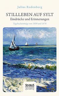 Stillleben auf Sylt  Eindrücke und Erinnerungen eines Schriftstellers