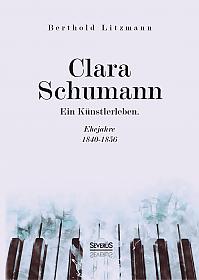 Clara Schumann. Ein Künstlerleben