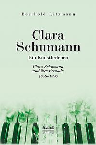 Clara Schumann. Ein Künstlerleben