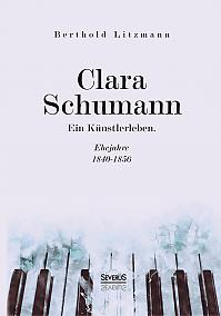 Clara Schumann. Ein Künstlerleben