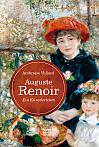 Auguste Renoir. Ein Künstlerleben