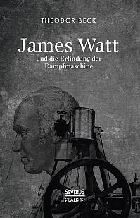 James Watt und die Erfindung der Dampfmaschine