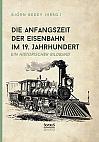 Die Anfangszeit der Eisenbahn im 19. Jahrhundert